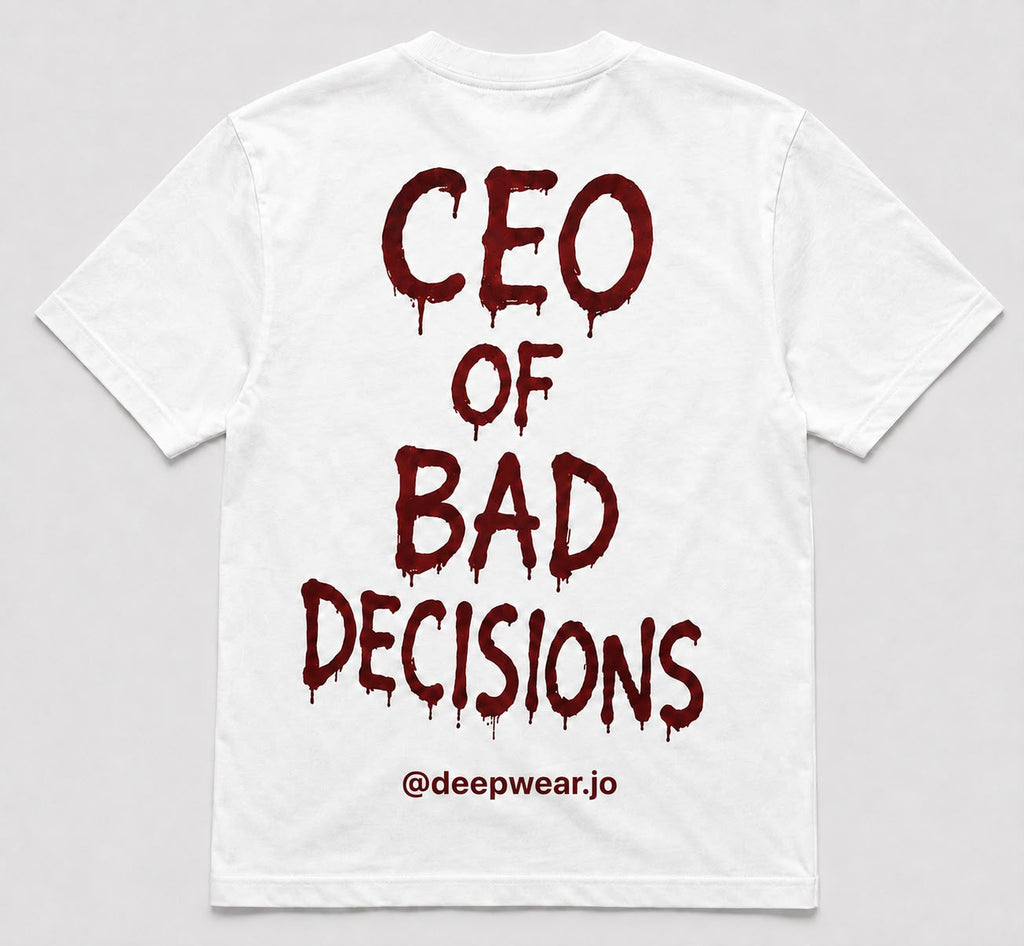 CEO OF BAD DECISIONS